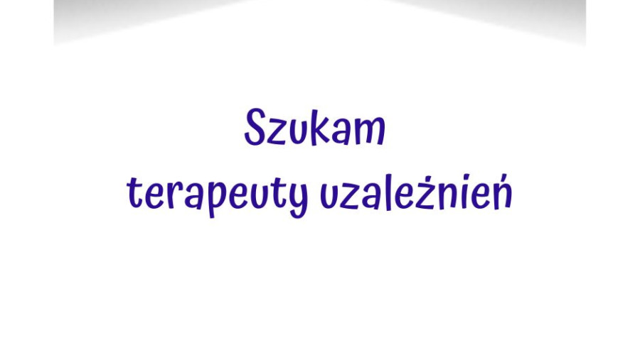 Poszukiwany terapeuta uzależnień Rzeszów