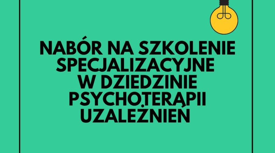 Nab&oacute;r na 4-letnie szkolenie specjalizacyjne w dziedzinie psychoterapii uzależnień