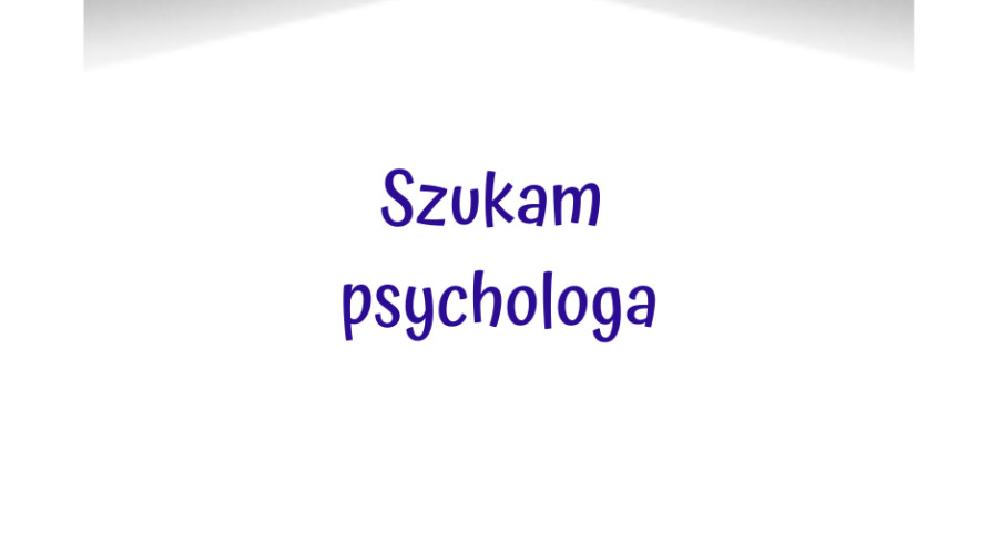 Szukam psychologa