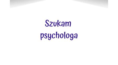 Praca dla psychologa-diagnosty oraz psychoterapeuty Warszawa