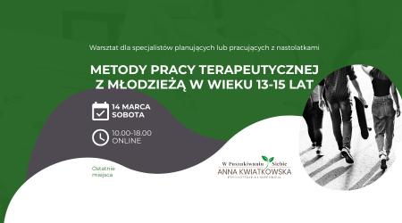 Warsztat online 14.03.2026 „Metody pracy terapeutycznej z młodzieżą w wieku 13-15 lat”
